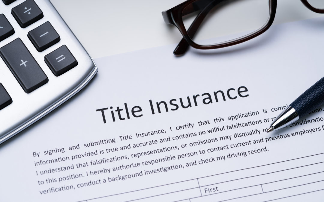 Title Insurance: What Is It and Why Do I Need It?